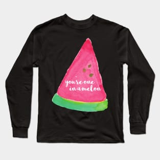 Youre One in a Melon Long Sleeve T-Shirt